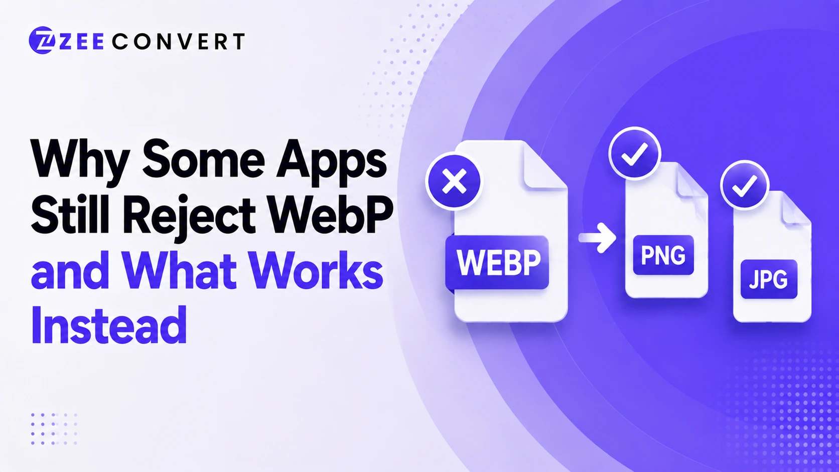 Why Some Apps Still Reject WebP and What Works Instead